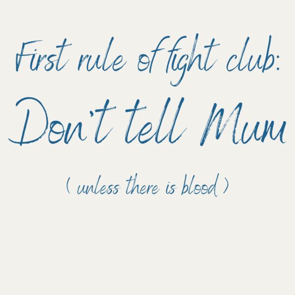 First rule of fight club Don t tell Mum Thumbnail